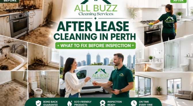 After Lease Cleaning in Perth — What to Fix Before Inspection
