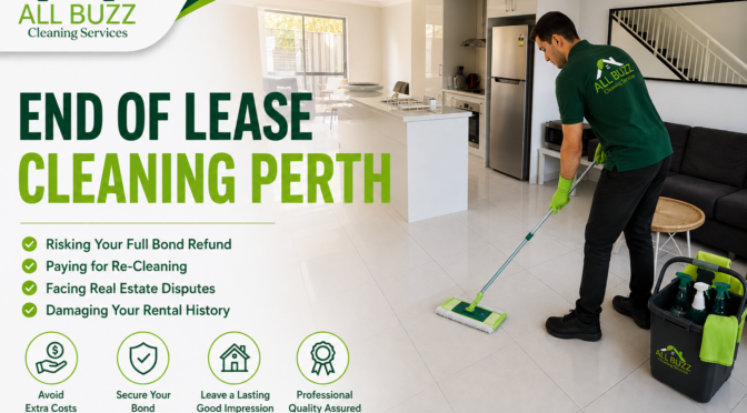 The Hidden Costs of Skipping Professional End of Lease Cleaning in Perth